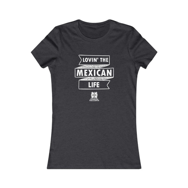 Lovin' the Mexican Life Women's Tee